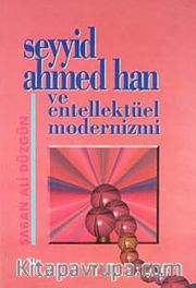 Seyyid Ahmed Han ve Entellektüel Modernizmi