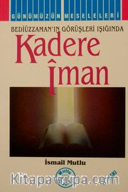 Kadere İman (Bediüzzaman'ın Görüşleri Işığında)