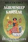 Ağırmeşrep Kadınlar