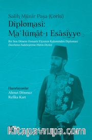 Diplomasi: Ma'lumat-ı Esasiyye <br /> Bir Son Dönem Osmanlı Elçisinin Kaleminden Diplomasi