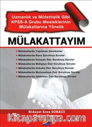 Mülakattayım <br /> Uzmanlık ve Müfettişlik Gibi KPSS-A Grubu Mesleklerinin  Mülakatlarına Yönelik