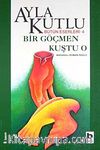 Bir Göçmen Kuştu O