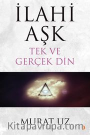 İlahi Aşk Tek ve Gerçek Din