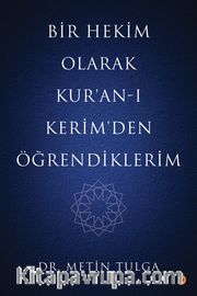 Bir Hekim Olarak Kur’an-ı Kerim’den Öğrendiklerim