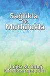 Sağlıkla ve Mutlulukla
