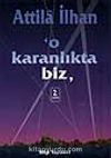 O Karanlıkta Biz