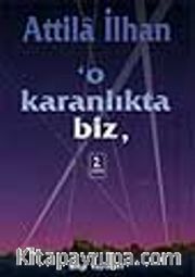 O Karanlıkta Biz