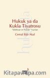 Hukuk ya da Kukla Tiyatrosu & Edebiyat ve Hukuk Yazıları