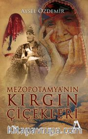 Mezopotamya’nın Kırgın Çiçekleri