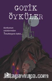 Gotik Öyküler <br /> Korkunun Ustalarından 7 Muhteşem Öykü