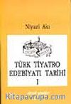 Türk Tiyatro Edebiyatı Tarihi I / Başlangıçtan Cumhuriyet Devrine Kadar
