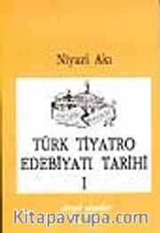 Türk Tiyatro Edebiyatı Tarihi I / Başlangıçtan Cumhuriyet Devrine Kadar