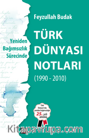Yeniden Bağımsızlık Sürecinde Türk Dünyası Notları