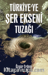 Türkiye’ye Şer Ekseni Tuzağı