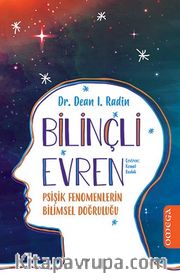 Bilinçli Evren <br /> Psişik Fenomenlerin Bilimsel Doğruluğu