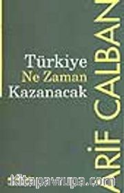 Türkiye Ne Zaman Kazanacak