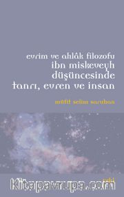Evrim ve Ahlak Filozofu İbn Miskeveyh Düşüncesinde Tanrı, Evren ve İnsan