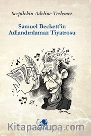 Samuel Beckett’in Adlandırılamaz Tiyatrosu