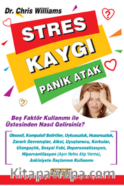 Stres Kaygı Panik Atak <br /> Beş Faktör Kullanımı ile Üstesinden Nasıl Gelirsiniz?
