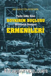 Tarihi İnkar Eden Soykırım Suçlusu Mitomanik Diaspora Ermenileri