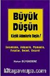 Büyük Düşün Küçük Adımlarla Başla