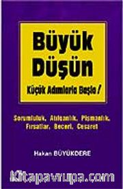 Büyük Düşün Küçük Adımlarla Başla