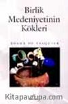 Birlik Medeniyetinin Kökleri