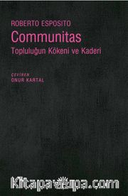 Communitas <br /> Topluluğun Kökeni ve Kaderi