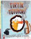 Tırtık Tütüyor!