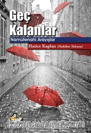 Geç Kalanlar <br /> Namütenahi Arayışlar