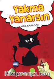 Yakma Yanarsın <br /> Resimli Çocuk Hikayeleri