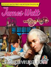 James Watt / Dünyayı Değiştiren Muhteşem İnsanlar
