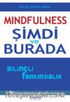 Mindfulness: Şimdi ve Burada Bilinçli Farkındalık