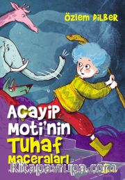 Acayip Moti’nin Tuhaf Maceraları