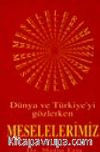 Dünya Ve Türkiye'yi Gözlerken Meselelerimiz