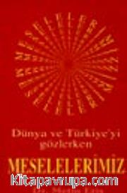 Dünya Ve Türkiye'yi Gözlerken Meselelerimiz
