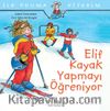 Elif Kayak Yapmayı Öğreniyor / İlk Okuma Kitabım