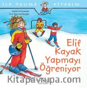 Elif Kayak Yapmayı Öğreniyor / İlk Okuma Kitabım