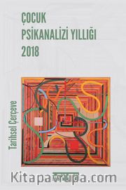 Çocuk Psikanalizi Yıllığı 2018: Tarihsel Çerçeve