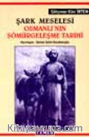 Şark Meselesi Osmanlı'nın Sömürgeleşme Tarihi