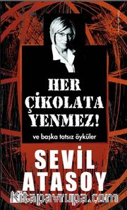 Her Çikolata Yenmez <br /> Ve Başka Tatsız Öyküler