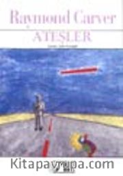 Ateşler (Deneme-Şiir-Öykü)
