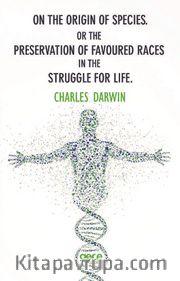 On The Origin Of Species. Or The Preservation Of Favoured Races In The Struggle For Life.
