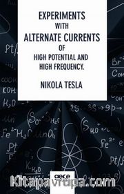 Experiments With Alternate Currents Of High Potential And High Frequency