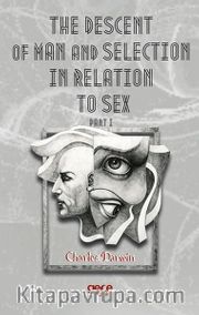 The Descent Of Man And Selection In Relation To Sex Part I