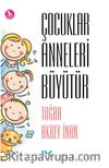 Çocuklar Anneleri Büyütür