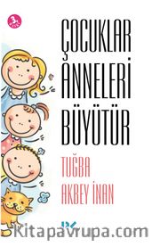 Çocuklar Anneleri Büyütür