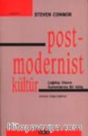 Post - Modernist Kültür / Çağdaş Olanın Kuramlarına Bir Giriş