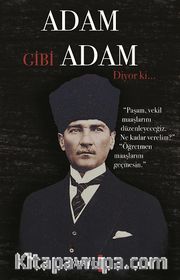 Adam Gibi Adam Diyor ki...