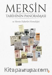 Mersin Tarihinin Panoraması ve Mersin Haberleri Kronolojisi